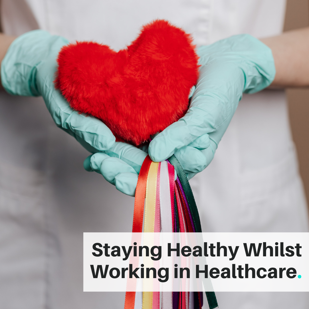 Staying Healthy Whilst Working in Healthcare